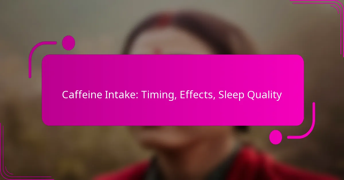 Caffeine Intake: Timing, Effects, Sleep Quality