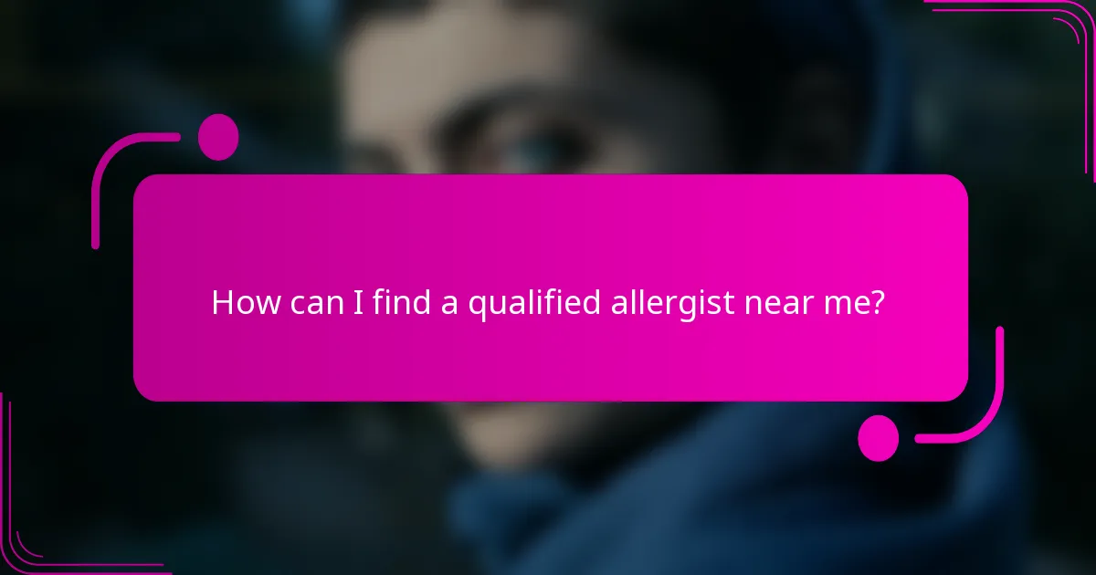 How can I find a qualified allergist near me?