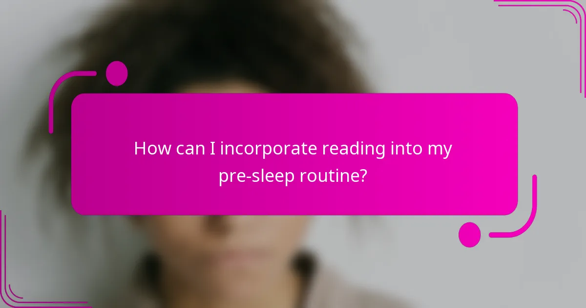 How can I incorporate reading into my pre-sleep routine?