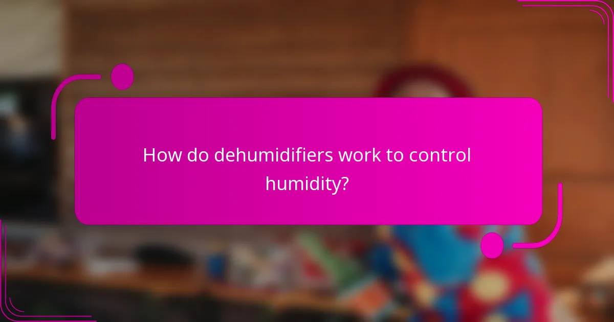How do dehumidifiers work to control humidity?