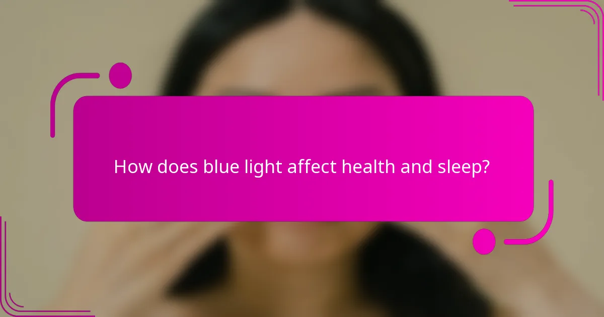 How does blue light affect health and sleep?