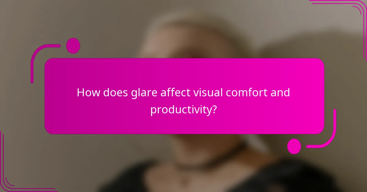 How does glare affect visual comfort and productivity?