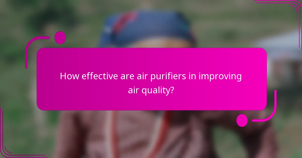 How effective are air purifiers in improving air quality?