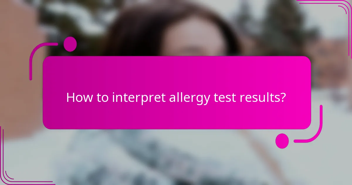 How to interpret allergy test results?
