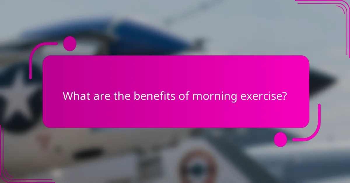 What are the benefits of morning exercise?