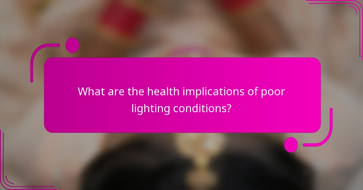 What are the health implications of poor lighting conditions?