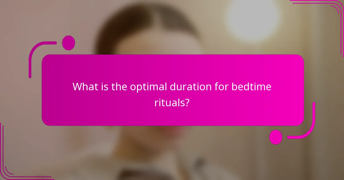 What is the optimal duration for bedtime rituals?