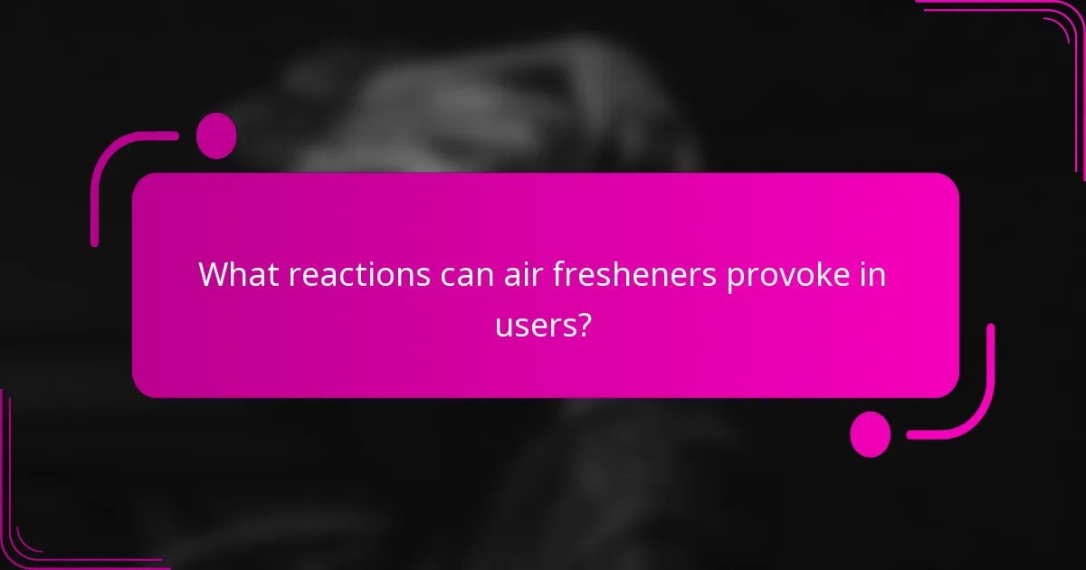 What reactions can air fresheners provoke in users?