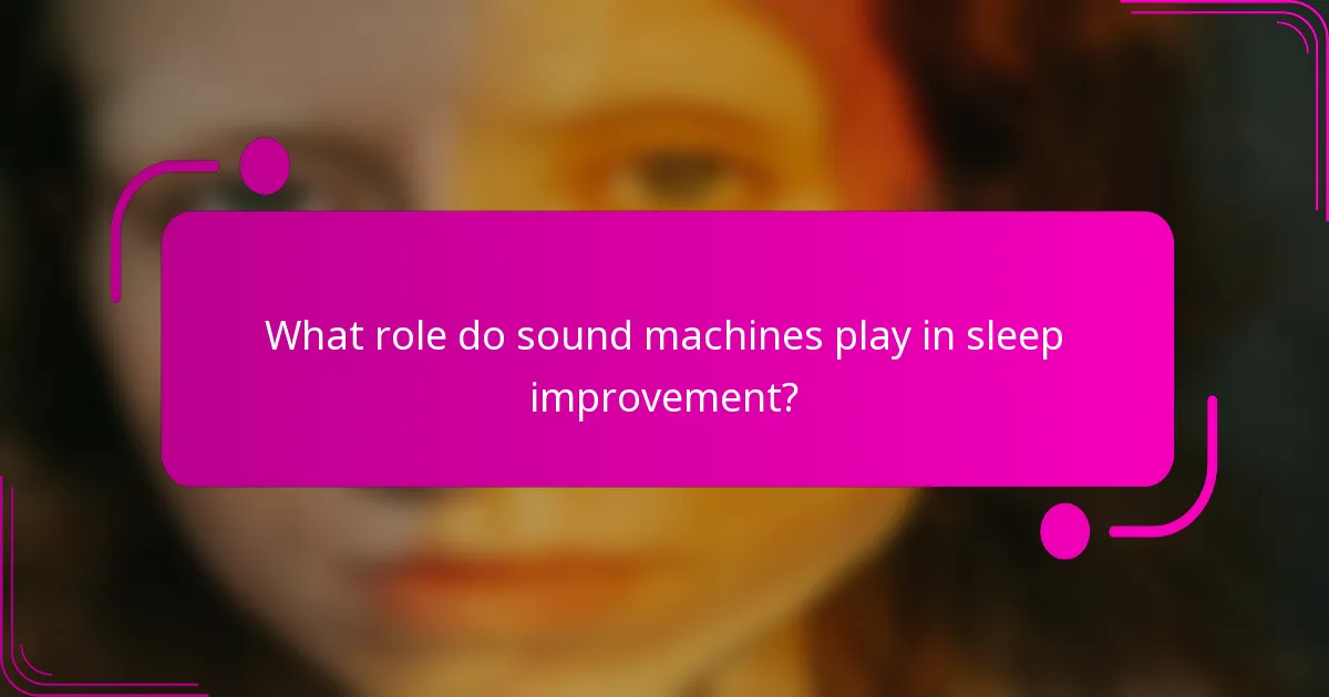 What role do sound machines play in sleep improvement?