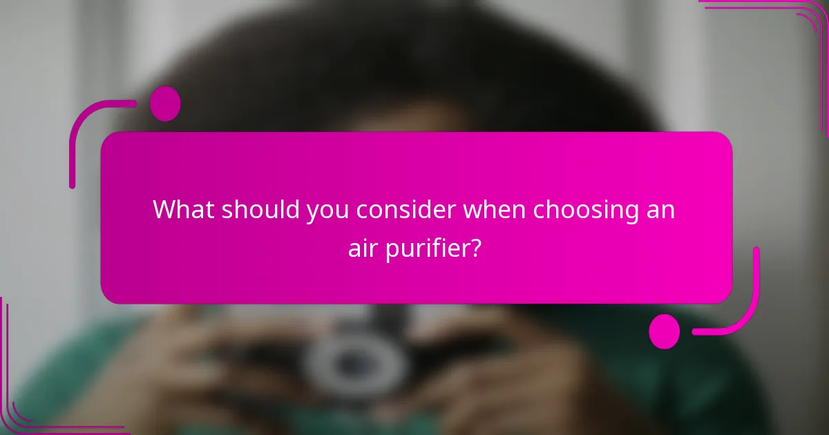What should you consider when choosing an air purifier?