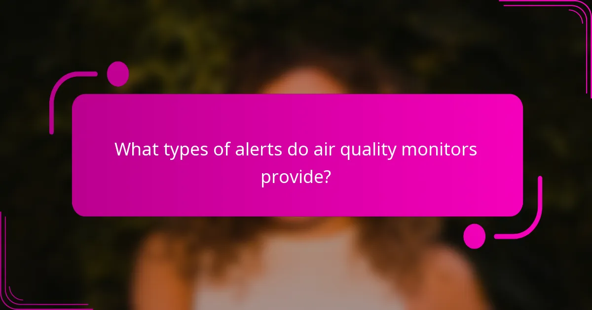 What types of alerts do air quality monitors provide?