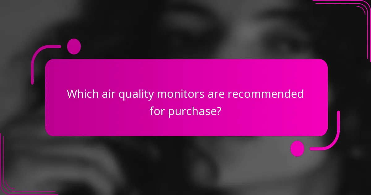 Which air quality monitors are recommended for purchase?