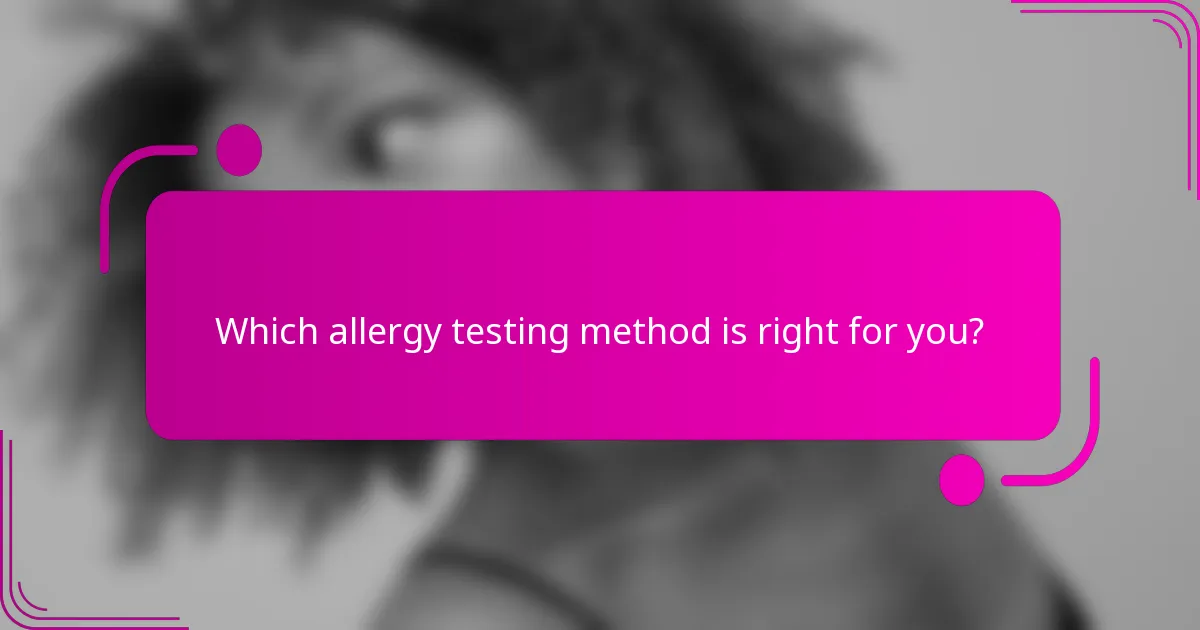 Which allergy testing method is right for you?