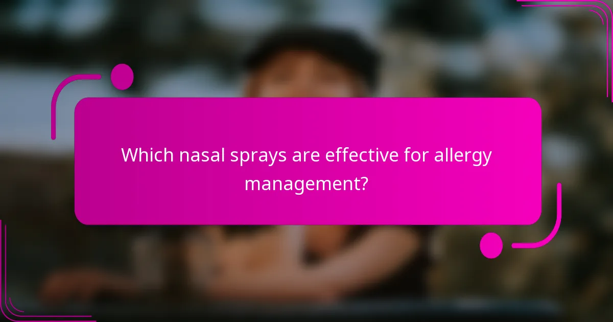 Which nasal sprays are effective for allergy management?