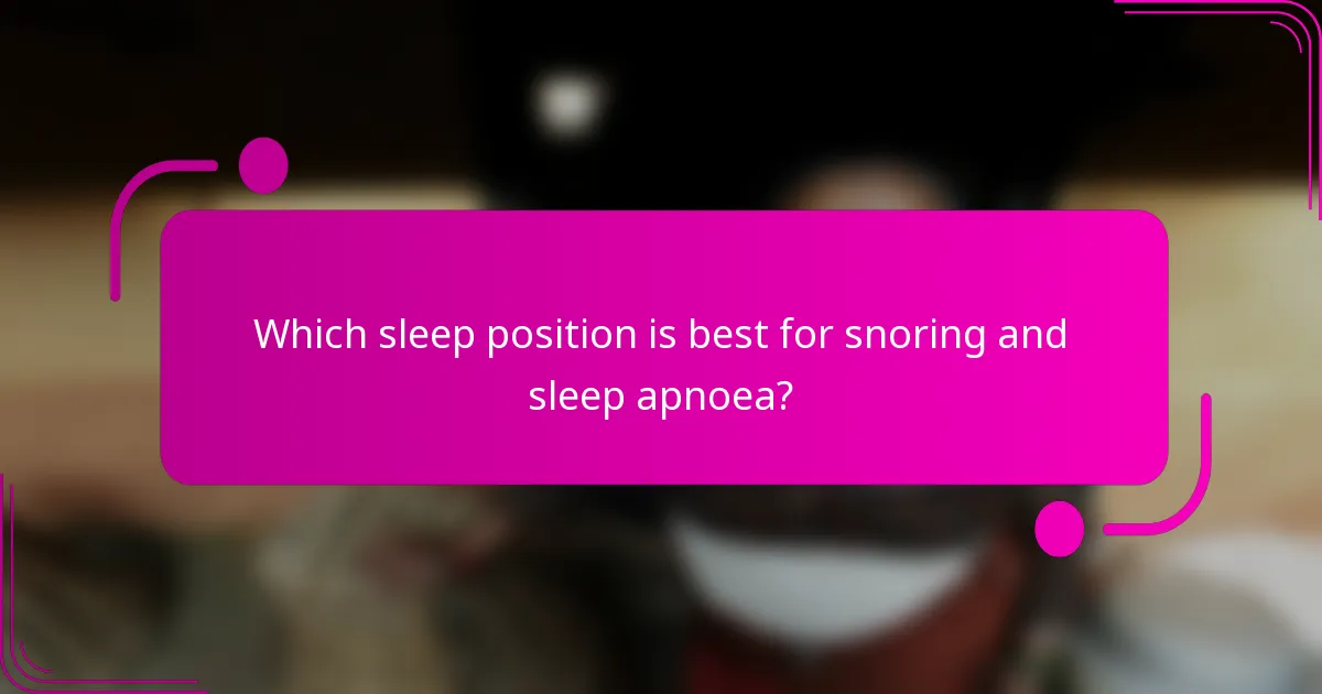 Which sleep position is best for snoring and sleep apnoea?