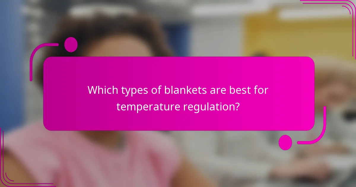 Which types of blankets are best for temperature regulation?